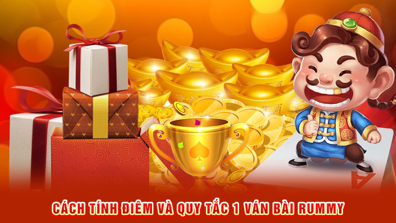 cách tính điêm và quy tắc 1 ván bài rummy