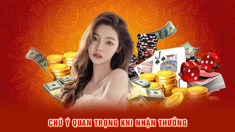 chú ý quan trọng khi nhận thưởng