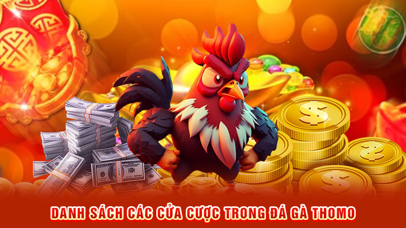 danh sách các cửa cược trong đá gà thomo