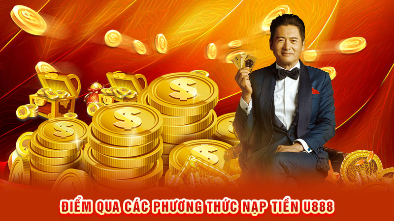 điểm qua các phương thức nạp tiền u888