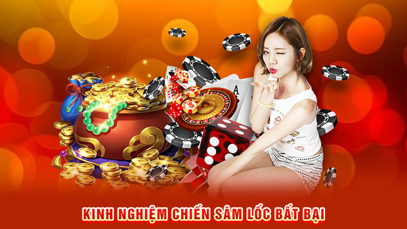 kinh nghiệm chiến sâm lốc bất bại