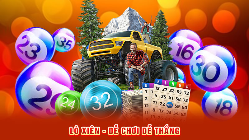 lô xiên -dễ chơi dễ thắng