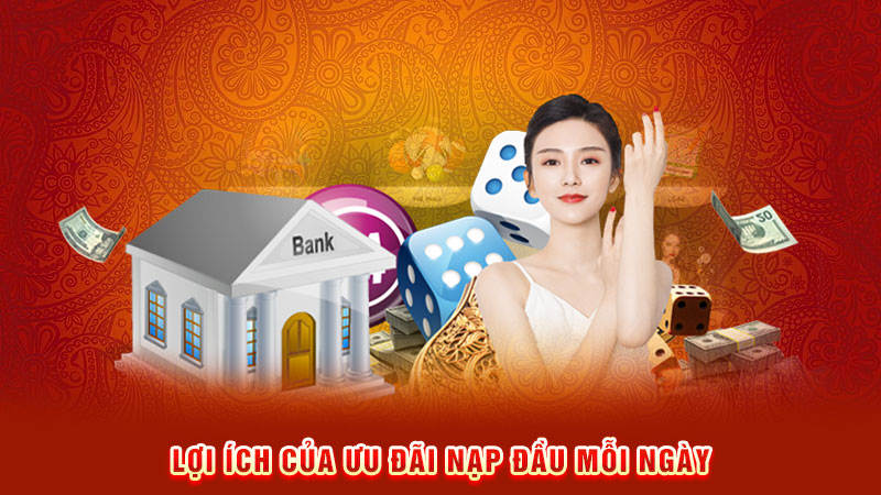 lợi ích của ưu đãi nạp đầu mỗi ngày
