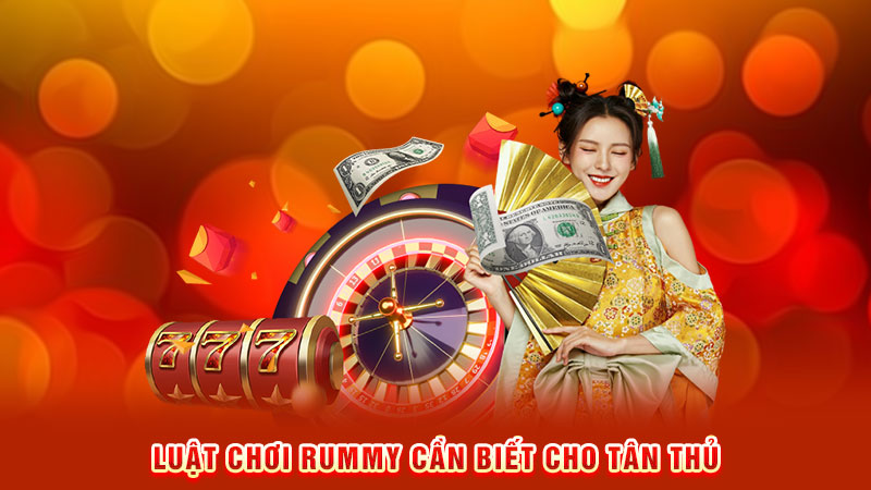 luật chơi rummy cần biết cho tân thủ