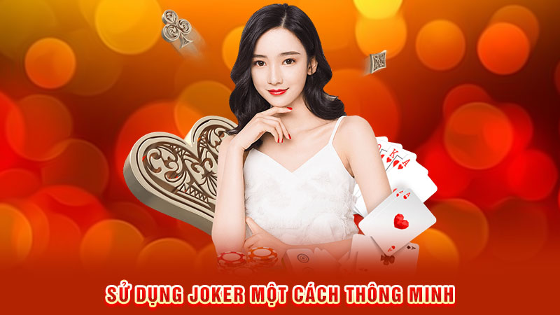 sử dụng joker một cách thông minh