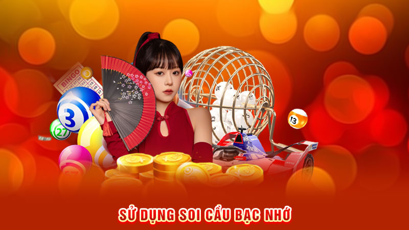 sử dụng soi cầu bạc nhớ