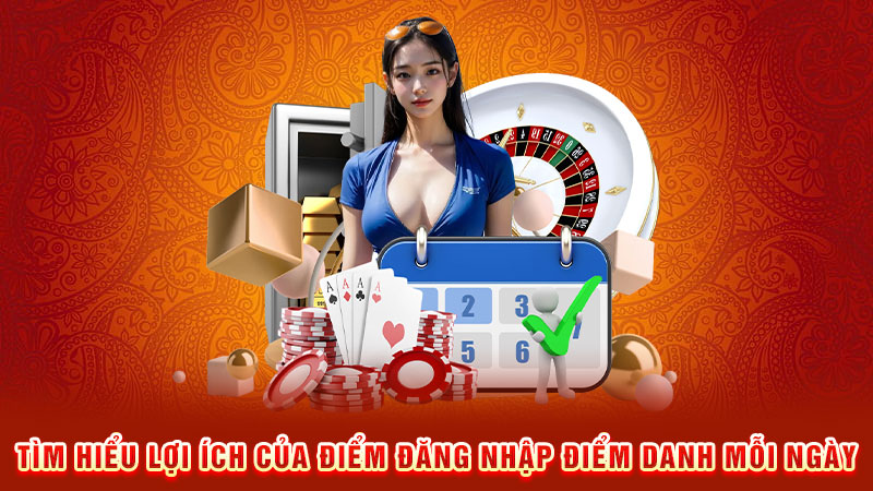 tìm hiểu lợi ích của điểm đăng nhập điểm danh mỗi ngày