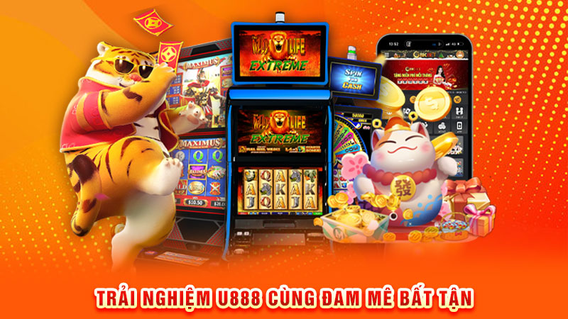 trải nghiệm u888 cùng đam mê bất tận