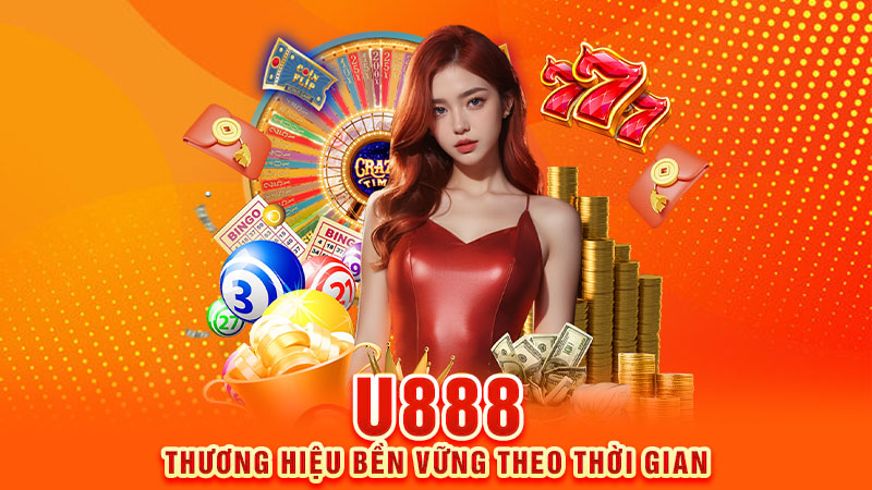 u888 - thương hiệu bền vững theo thời gian