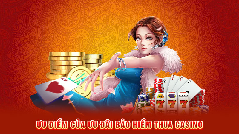 ưu điểm của ưu đãi bảo hiểm thua casino