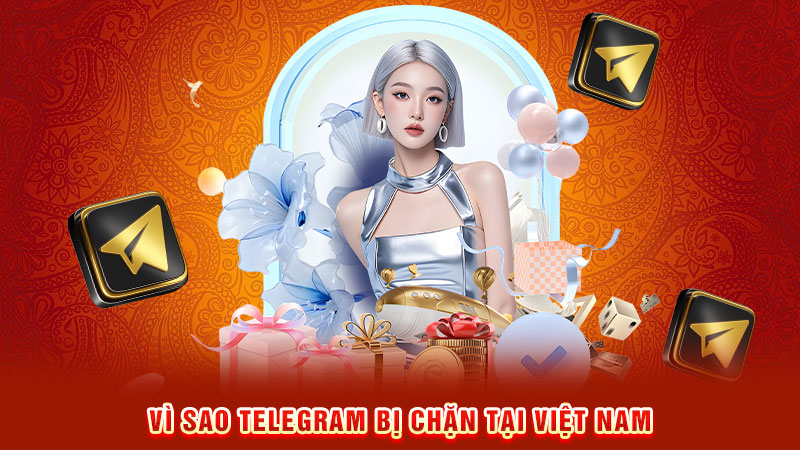 vì sao telegram bị chặn tại việt nam