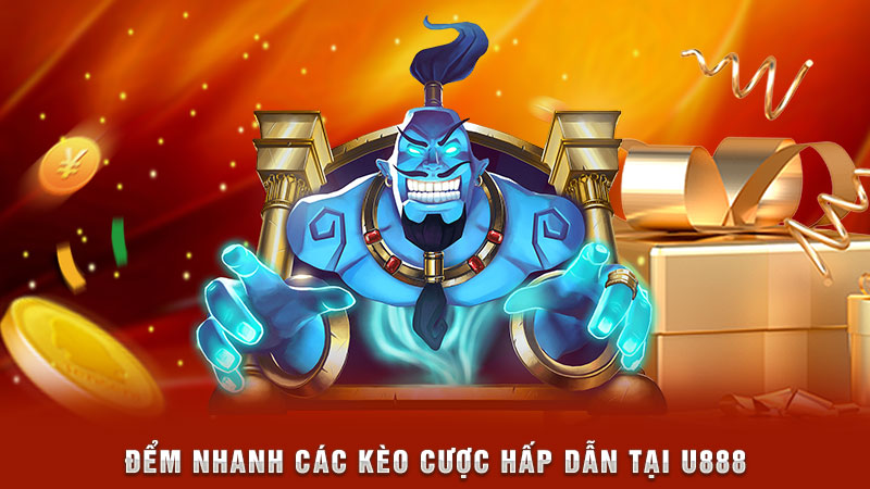 điểm nhanh các kèo cược hấp dẫn tại u888