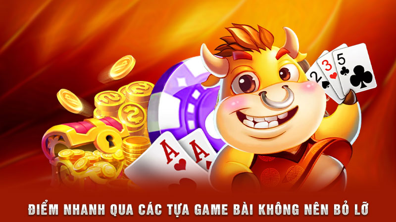 điểm nhanh qua các tựa game bài không nên bỏ lỡ