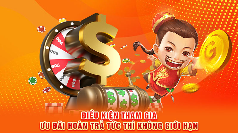 điều kiện tham gia ưu đãi hoàn trả tức thì không giới hạn
