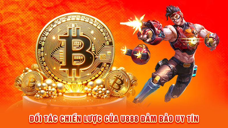 đối tác chiến lược của u888 đảm bảo uy tín