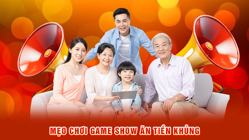 mẹo chơi game show ăn tiền khủng