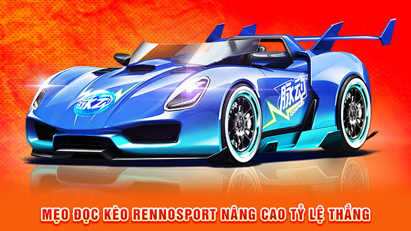mẹo đọc kèo rennsport nâng cao tỷ lệ thắng