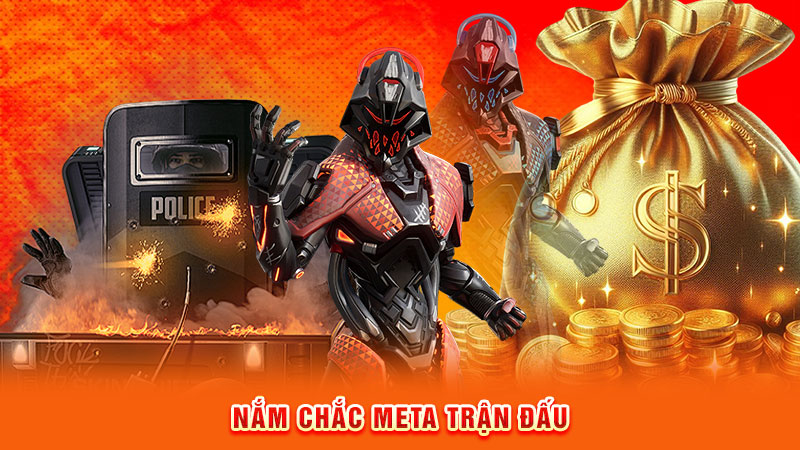 nắm chắc meta trận đấu