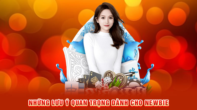 những lưu ý quan trọng dành cho newbie