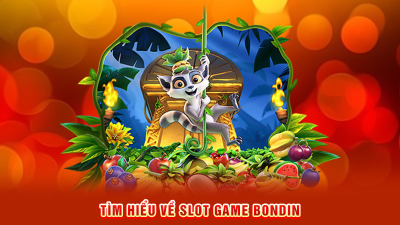 tìm hiểu về slot game bondin