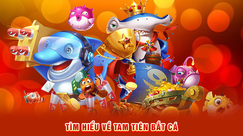 tìm hiểu về tam tiên bắt cá